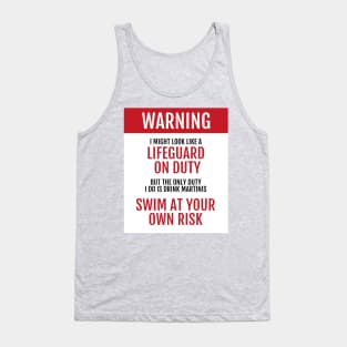 Lifeguard on Duty - Swim at your own risk - Martinis Tank Top